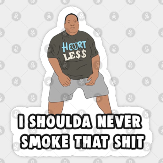 I Shoulda Never Smoke That Shit Meme Sticker by Barnyardy